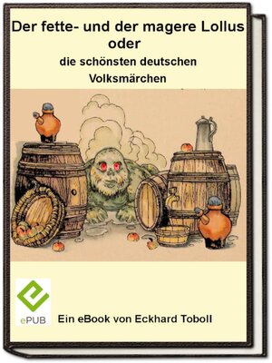 cover image of Der fette- und der magere Lollus oder die schönsten deutschen Volksmärchen